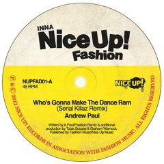 Andrew Paul - 'Who's Gonna Make The Dance Ram (Serial Killaz Remix)' - Nice Up! / Fashion Records