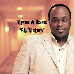 Big'Victory- Myron Williams