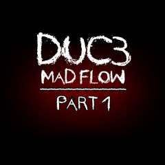 DUC3 - Mad Flow(Part 1)(Freestyle)