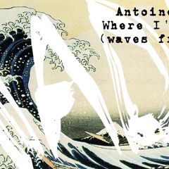 Antoine Mars- Where I'm Headed (Waves Freestyle)