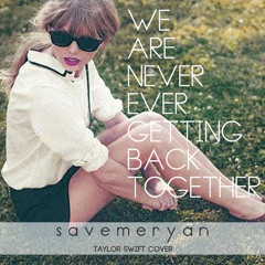 Save Me Ryan - We Are Never Ever Getting Back Together (Taylor Swift Cover)