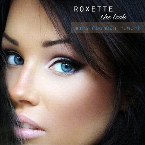 Roxette - The Look (Mars Moombah Rework)