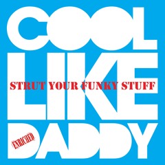 Cool Like Daddy - Strut Your Funky Stuff (Rich B Club Mix preview) Enriched Records