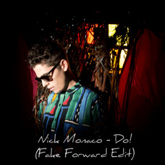 Nick Monaco - Do! (Fake Forward Edit) FREE DOWNLOAD