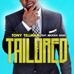 Tony Tillman - Tailored (feat. Beckah Shae)