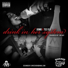 Drink In Her System (Dirty)-Domo ft Tee Flii (produced by Big WY)