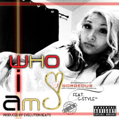 J.Gorgeous Feat. G-Style™ WHO I AM