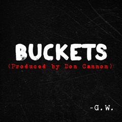 Buckets (Prod. By Don Cannon)