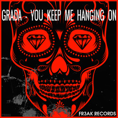 GRADA - YOU KEEP ME HANGING ON - FR3AK RECORDS