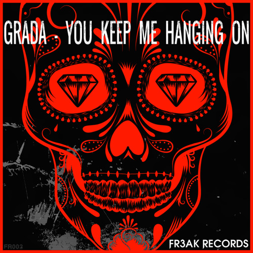 GRADA - YOU KEEP ME HANGING ON - FR3AK RECORDS