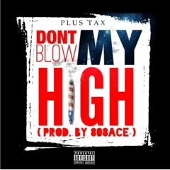DONT BLOW MY HIGH prod by @808ace