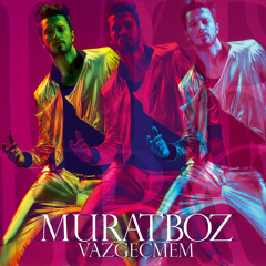Murat Boz - Vazgeçmem (2013)