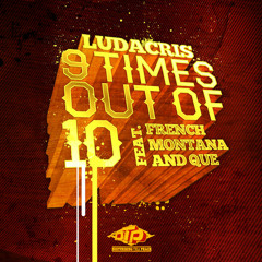 Ludacris-9 Times Out of 10 ft Que x French Montana prod: Metro Boomin