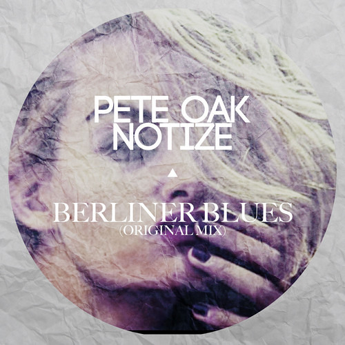 Pete Oak & Notize - Berliner Blues (Original Mix) [FREE DOWNLOAD]