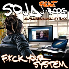 SOJA feat. J Boog - F*ck Your System (Jr Blender Mentality RMX)
