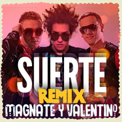 Suerte (Remix) feat. Magnate & Valentino