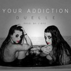 Duelle - Your Addiction (Jermaine Holmes's LETS F@!K IT UP Remix)