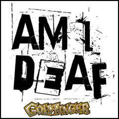 AM I DEAF