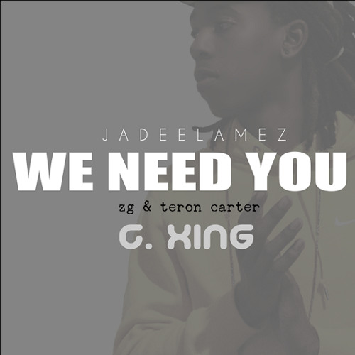 Jadee Lamez - We Need You (feat. ZG & Teron Carter)
