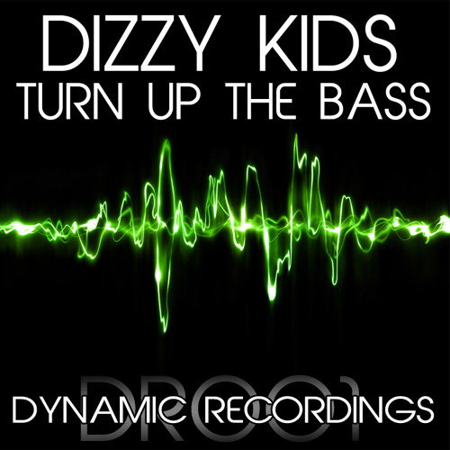 Dizzy Kids - Turn Up The Bass! (Original Mix) **OUT NOW!!**