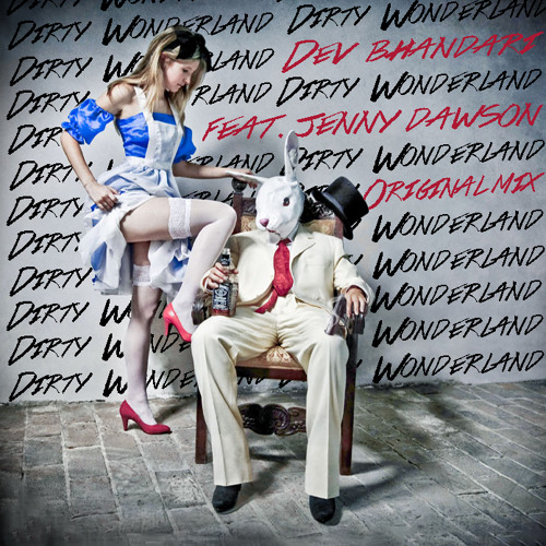 DIRTY WONDERLAND FEAT - JENNY DAWSON (DEV BHANDARI ORIGINAL MIX) [NERVOUS RECORDS JUNE 11TH]