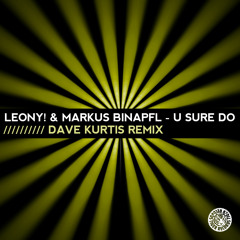 Leony! & Markus Binapfl - U Sure Do (Dave Kurtis Remix)