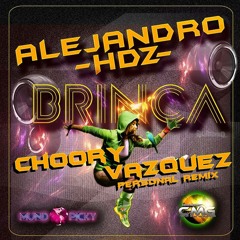 Alejandro Hdz - Brinca(Choory Vazquez Personal Remix)2013