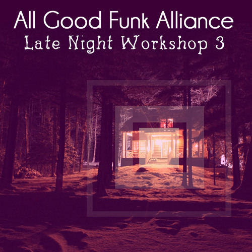 All Good Funk Alliance - "Late Night Workshop 3"