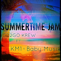 Summertime Jam - GD2GO Krew ft. KM1 x Baby Musik (The Official Song)
