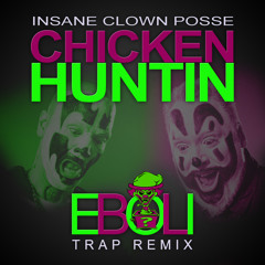 ICP-Chicken Huntin (Eboli Trap Remix)
