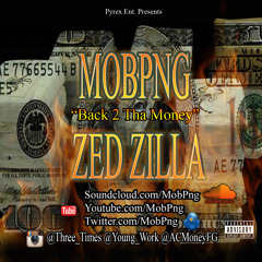 MOBPNG x Zed Zilla - Back 2 Tha Money