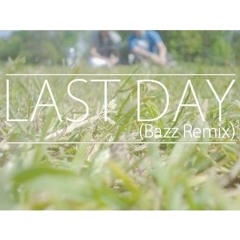 tomharu - last day (Bazz Remix)