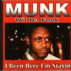 Munk Wit Da Funk - I Been Here Im Stayin