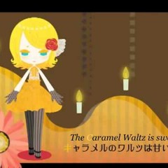 Caramel Waltz - Kagamine Rin