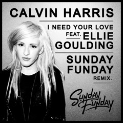I Need Your Love Ft. Ellie Goulding (Sunday Funday Remix) - Calvin Harris **FREE DOWNLOAD**