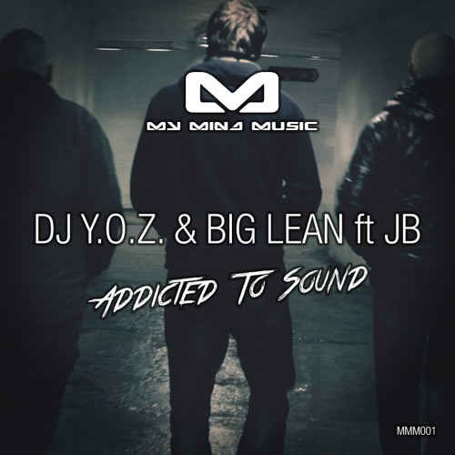 DJ Y.O.Z. & Big Lean ft JB - Addicted To Sound - My Mind Music