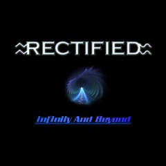 Rectified - Infinity And Beyond