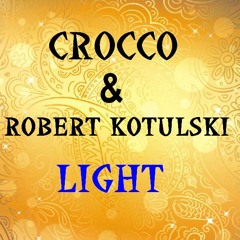 Crocco & Robert Kotulski - Light (original mix)