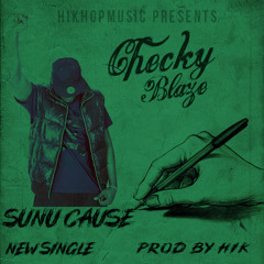 CHECKY BLAZE - SUNU CAUSE Prod by Hik 1