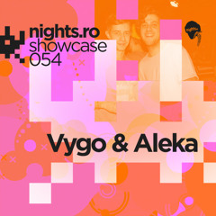Nights.ro Showcase #054 - Vygo & Aleka