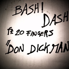 Bash! Dash! ft. 20 Fingers - Don Dick Man (B.D. Mash Up Mix)