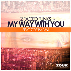 2 Faced Funks Feat. Zoë Badwi - My Way With You (Preview)