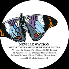 Creme 12-66 - Neville Watson - Songs To Elevate Remixes (KiNK & Rachel, Marquis Hawkes, Moon B)