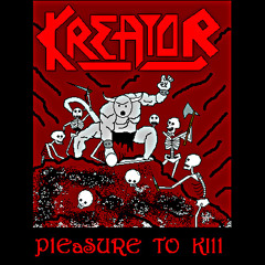 - PLEASURE TO KILL (Kreator Cover)