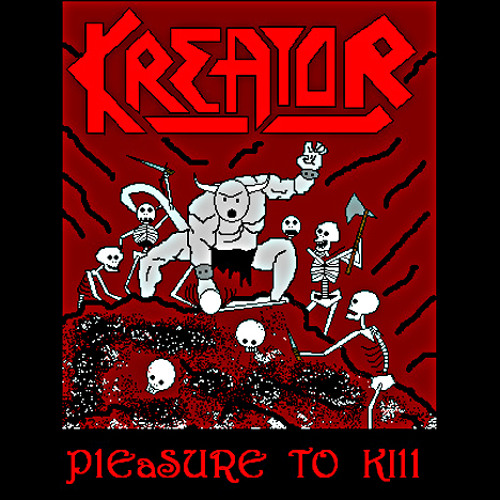 - PLEASURE TO KILL (Kreator Cover)