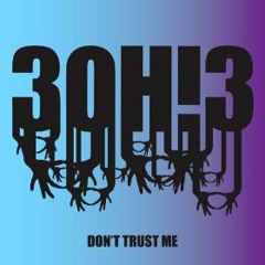 3OH!3 - Don't Trust Me (Benny Blanco Remix) [feat. Kid Cudi] Dirty