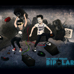 The Noisy Freaks - Bipolar (Tray City Edit)