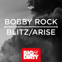 Bobby Rock - Arise (Original Mix) (Big & Dirty Recordings) [Official Preview]