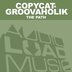 Groovaholik & Copycat - THE PATH EP (OUT NOW AT BEATPORT)