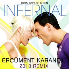 Infernal - From Paris To Berlin (Ercüment Karanfil 2013 Remix)